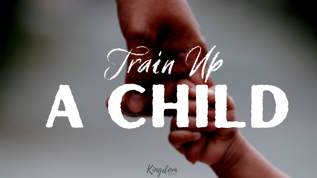 Train up A&nbsp;Child.